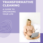 Organizing Your Life: A Guide To Transformative Cleaning Ebook